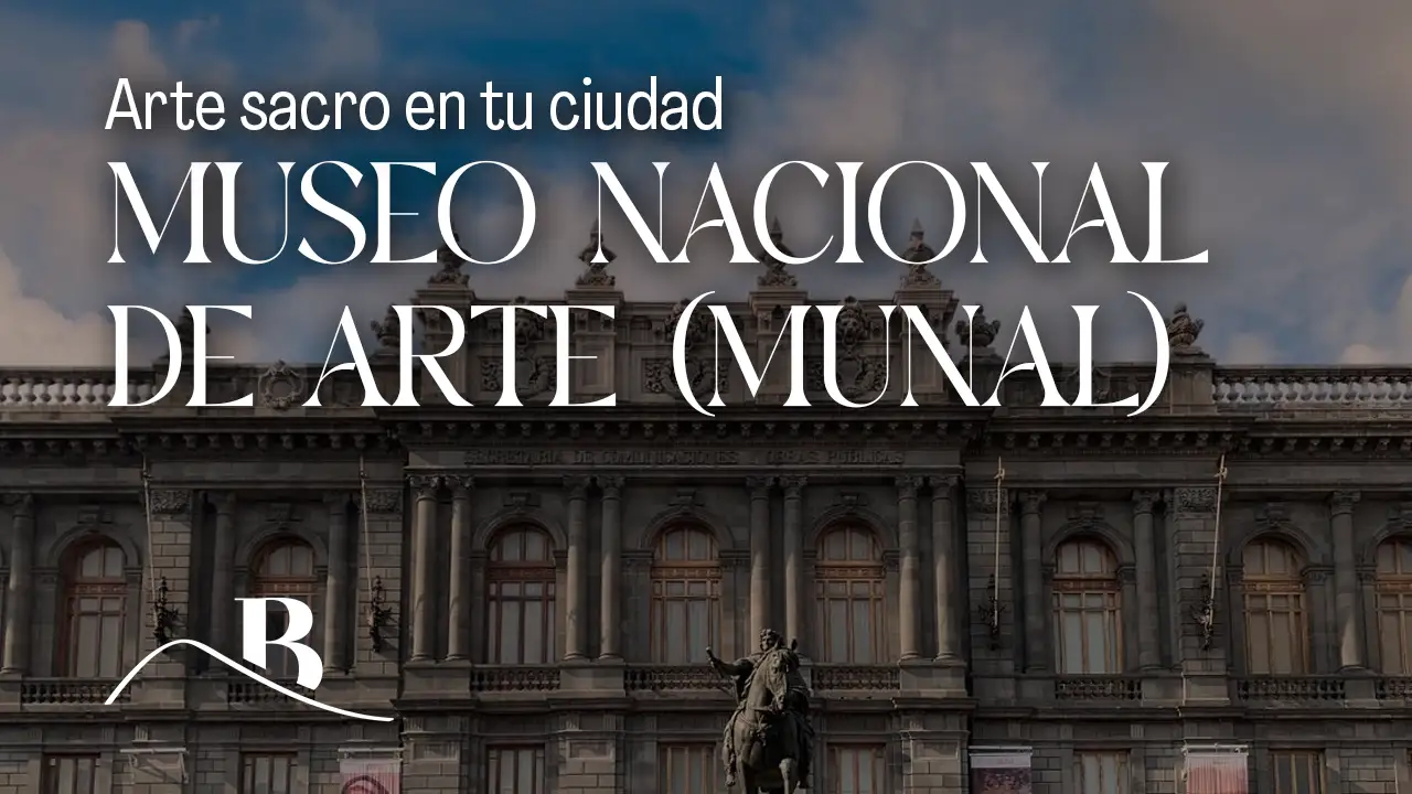 arte sacro en tu ciudad Museo Nacional de Arte (MUNAL)