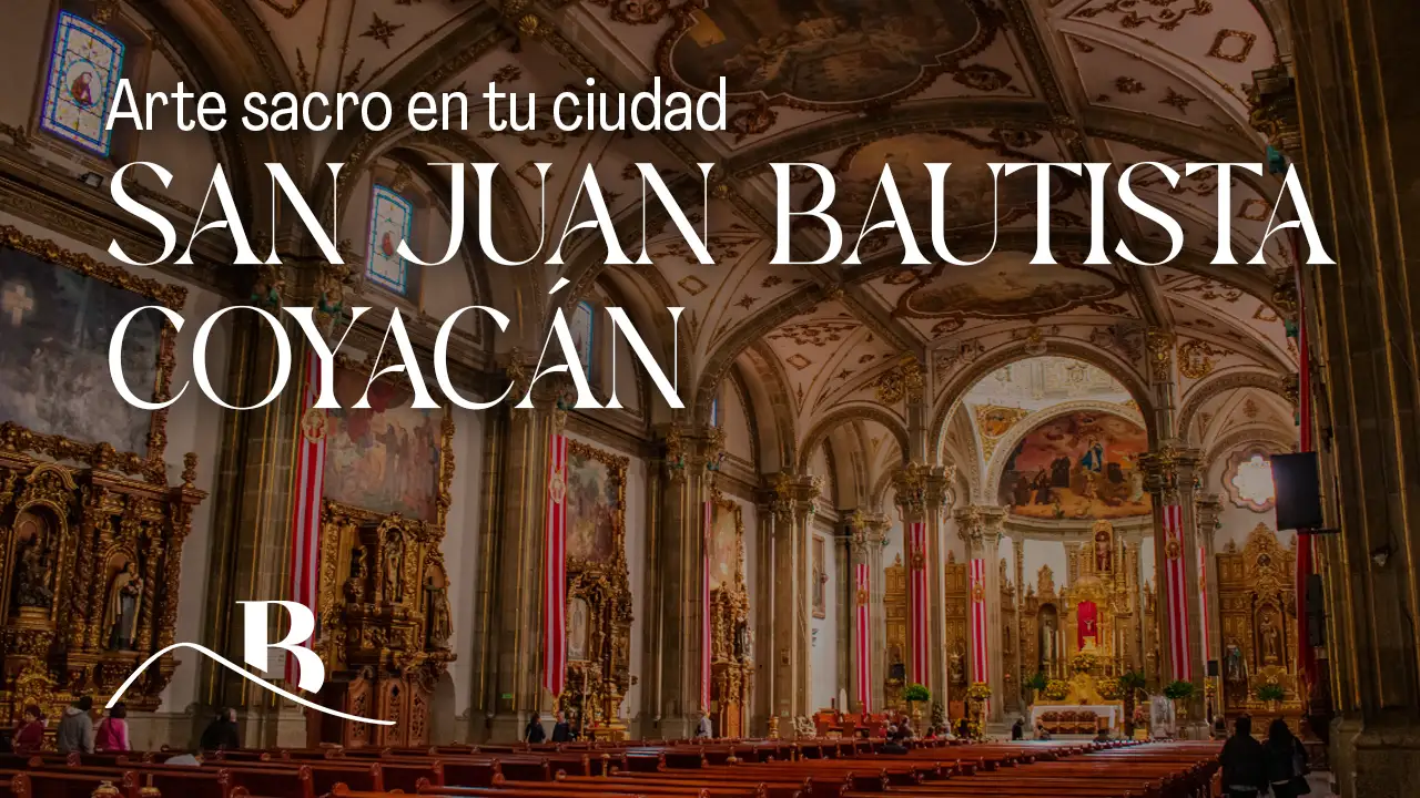 arte sacro en tu ciudad san juan bautista coyacan