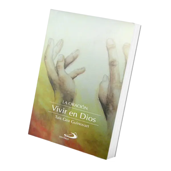 Libro La oración. Vivir en Dios de Taís Gea Guinovart, Editorial San Pablo, disponible en Bet Tefilá.