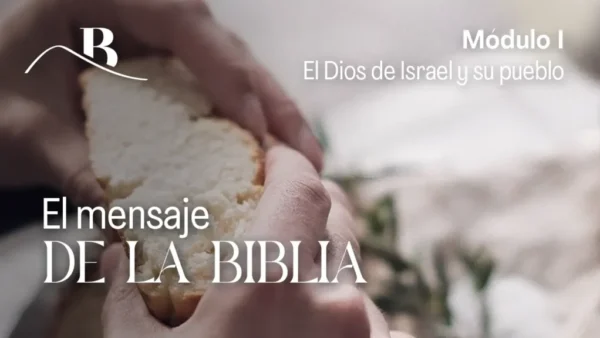 Portada del curso El Mensaje de la Biblia | Módulo I: El Dios de Israel y su pueblo en Bet Tefilá. 