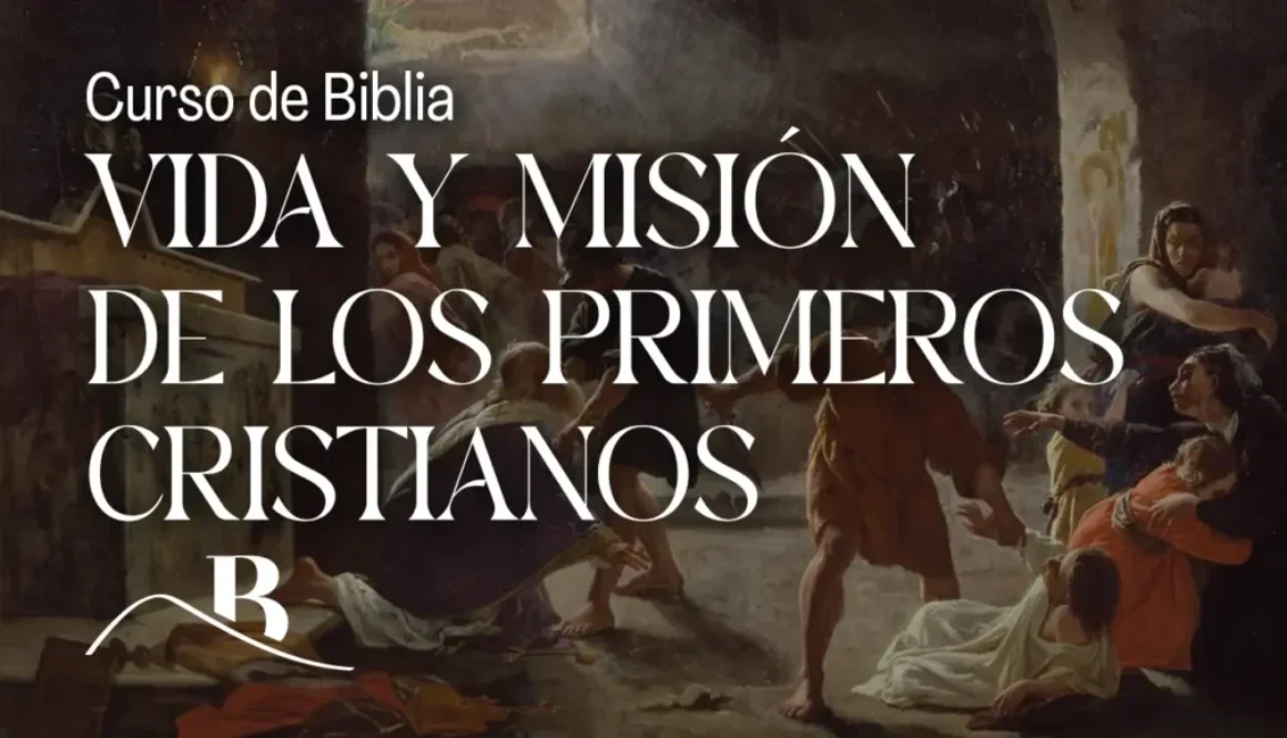 Curso de Biblia sobre la vida y misión de los primeros cristianos, con la obra de Giuseppe Mancinelli sobre los cristianos en las catacumbas.